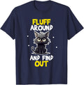 Funny Fluff Around And Find Out Cat Lovers Cute Sarcasm T-Shirt - Navy Blue
