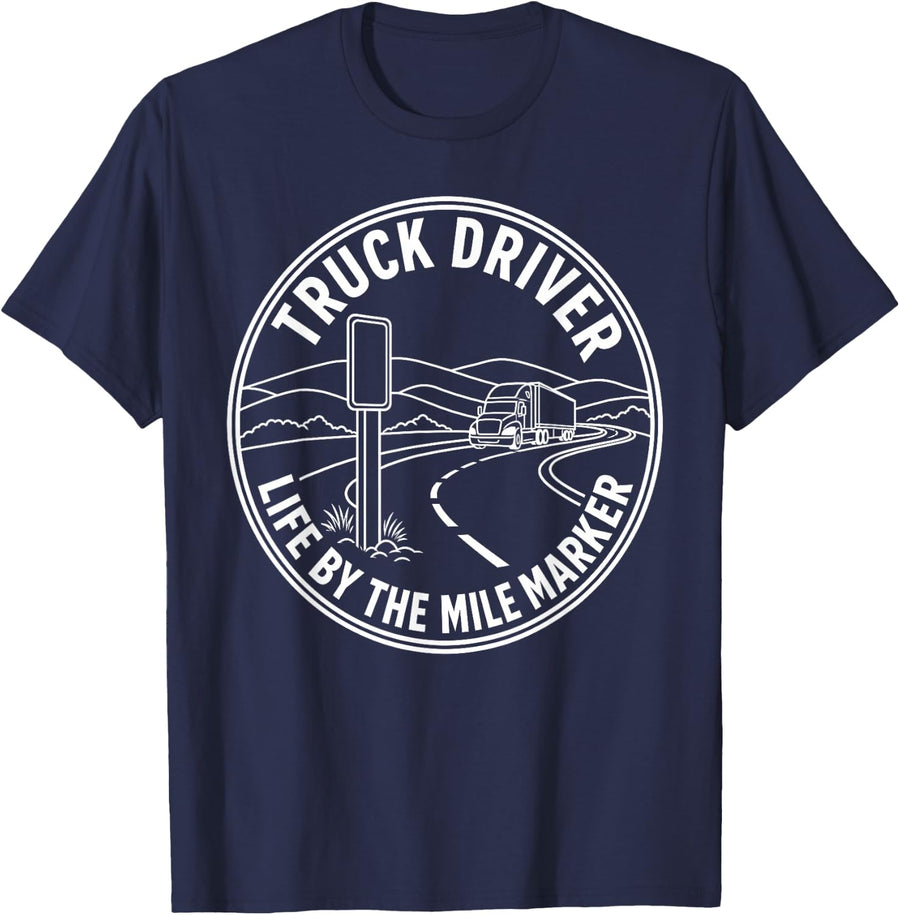 Truck Driver Life by the Mile Marker Trucker T-Shirt - Navy Blue