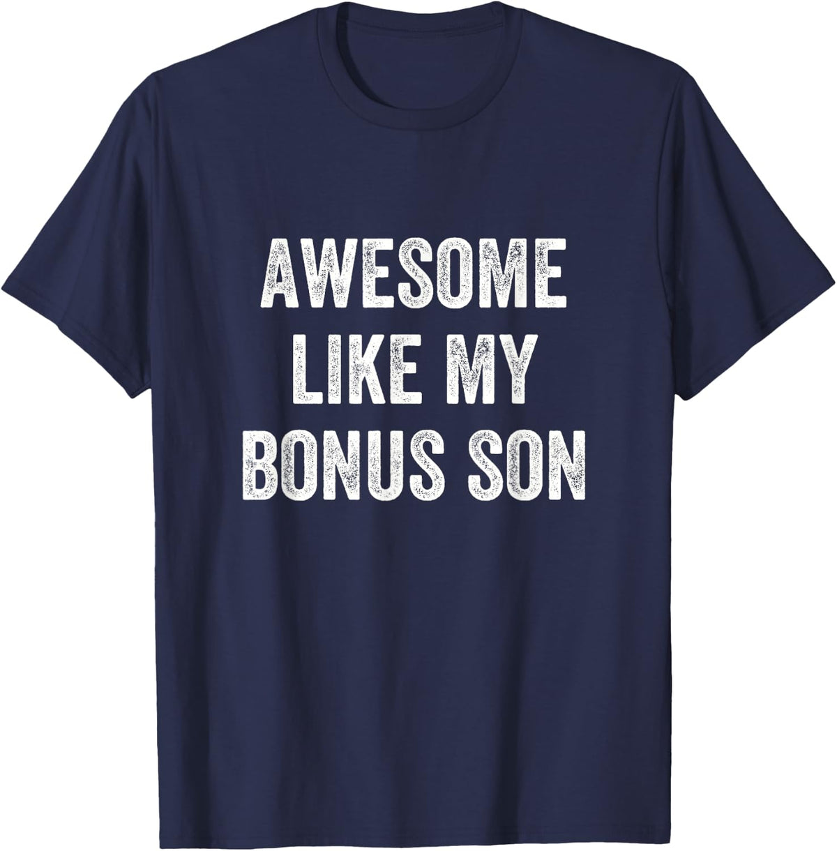 Awesome Like My Bonus Son, Stepmother, Stepfather T-Shirt - Navy Blue