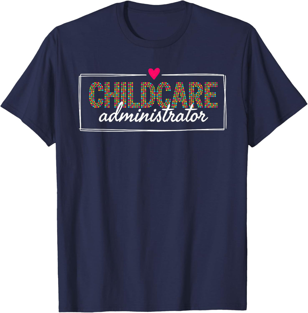 Childcare Administrator Daycare Director Preschool Manager T-Shirt - Navy Blue