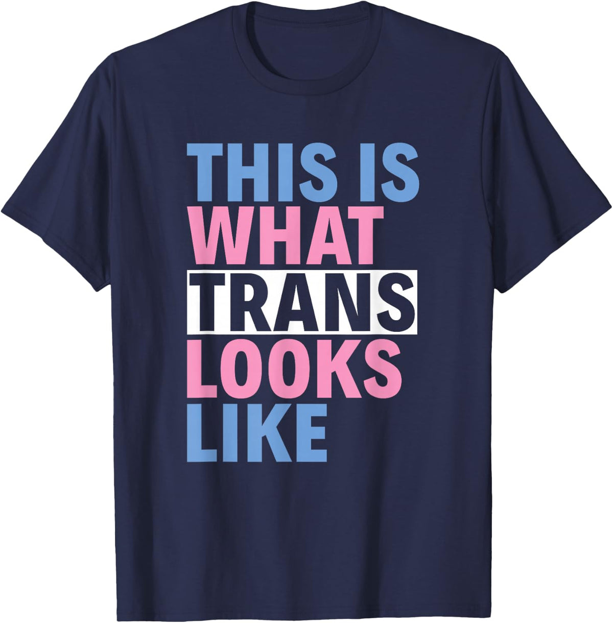 This What Trans Looks Like Trans Pride Transgender T-Shirt - Navy Blue