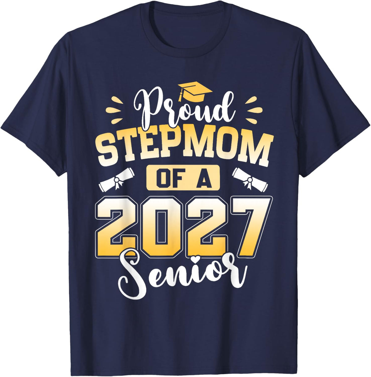Proud Stepmom of A 2027 Senior Graduate T-Shirt - Navy Blue