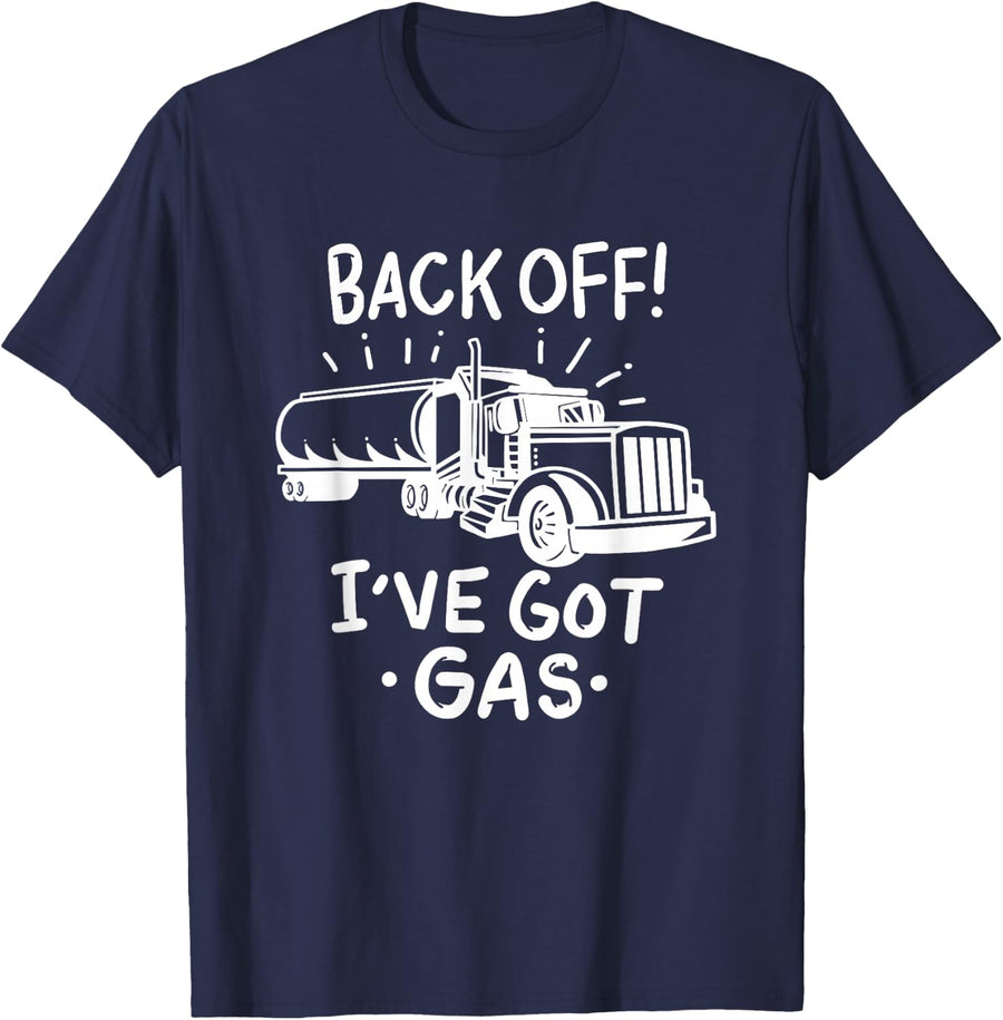 Back Off I've Got Gas Funny Trucker Tanker Driver Shirt Tee T-Shirt Gift For Truck Drivers - Navy Blue