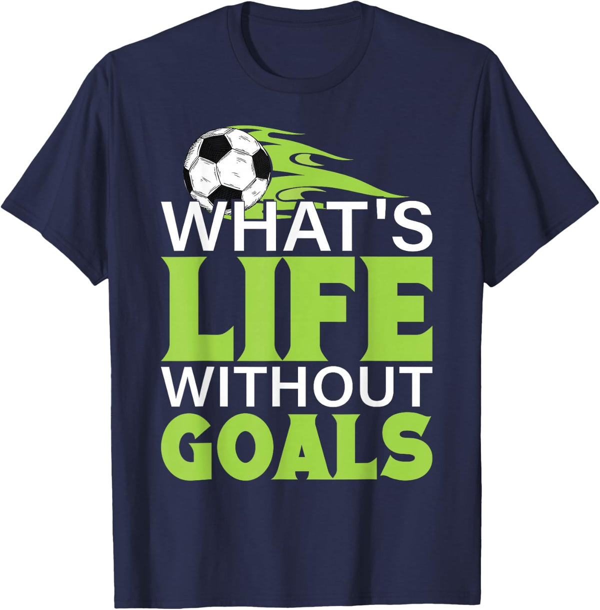 What's Life Without Goals Football Soccer Tee Shirt for Men Women Boys Girls - Navy Blue