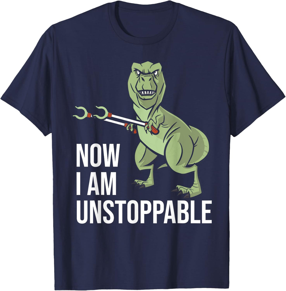 Now I am Unstoppable - Funny Dinosaur Grabber Claws T-Shirt - Navy Blue