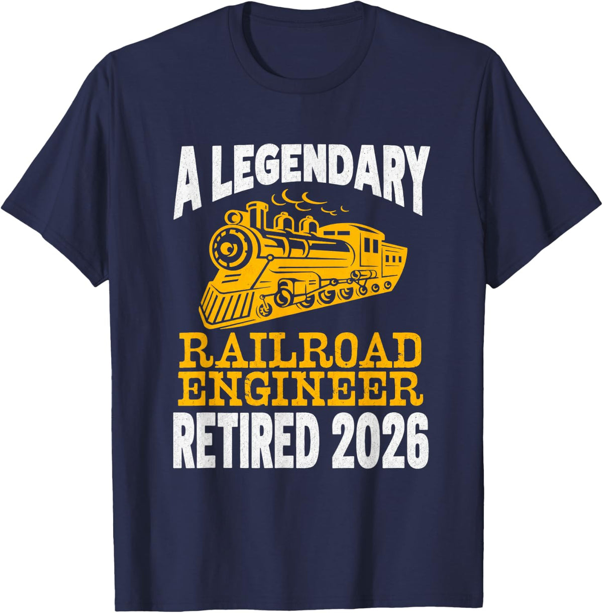 Legendary Railroad Engineer Retired 2026 Funny Retirement T-Shirt - Navy Blue