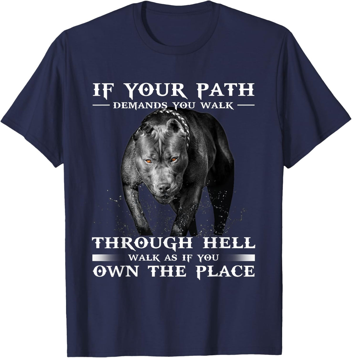 If Your Path Demands You Walk Through Hell Cool Pitbull T-Shirt - Navy Blue