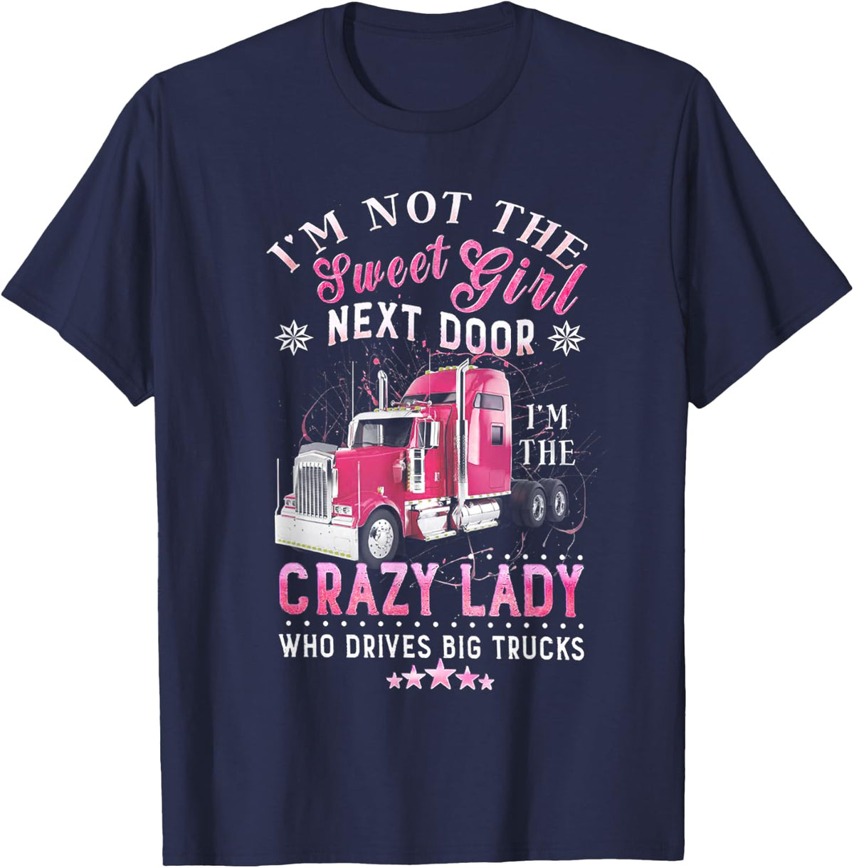Lady Trucker I'm Not The Sweet Girl T-Shirt - Navy Blue