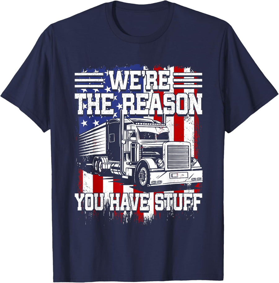 Truck Drivers: We're the Reason You Have Stuff Tracker T-Shirt - Navy Blue
