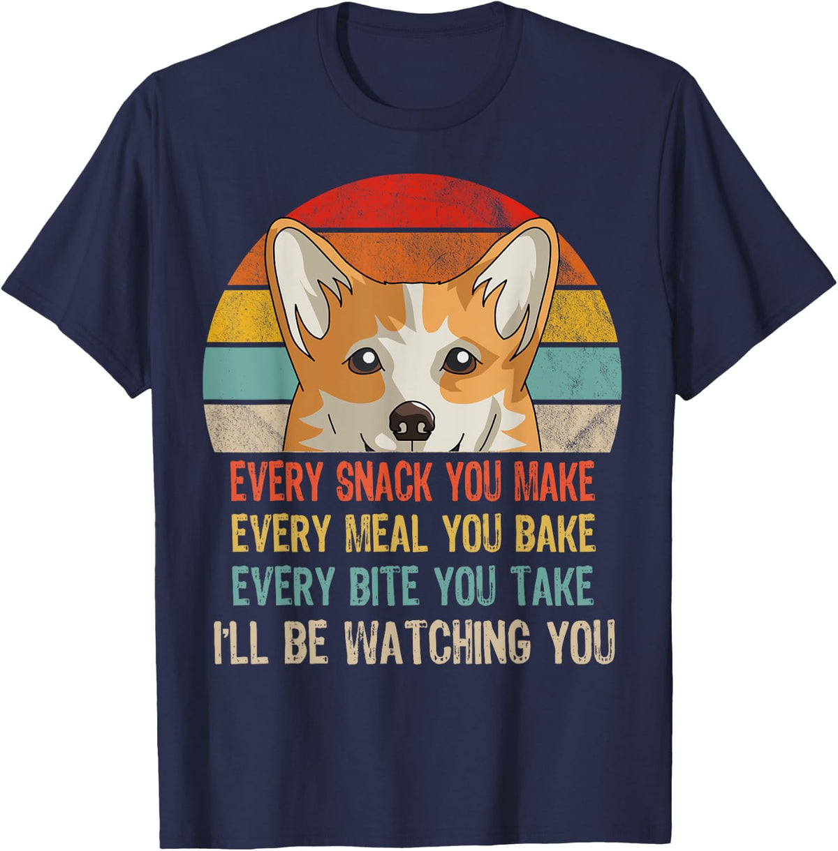 Funny Corgi Retro Every Snack You Make Every Meal You Bake T-Shirt - Navy Blue
