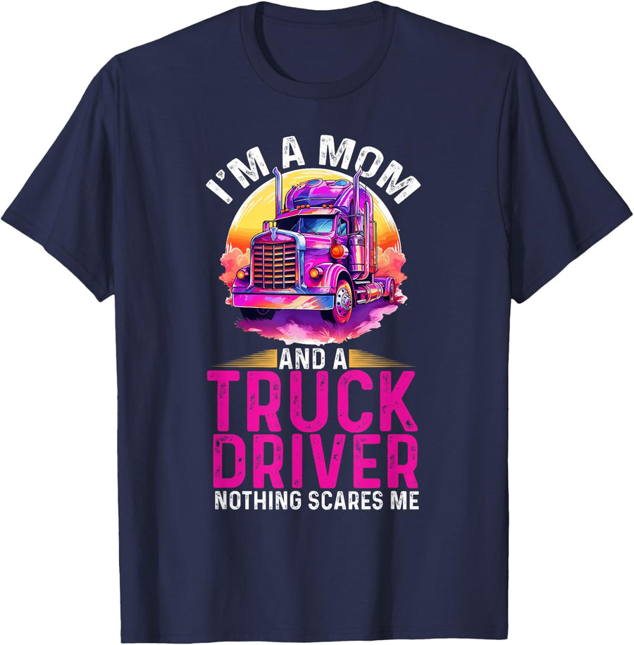 Trucker Truck Woman I´m a Mom Truck Driver nothing scares me T-Shirt - Navy Blue