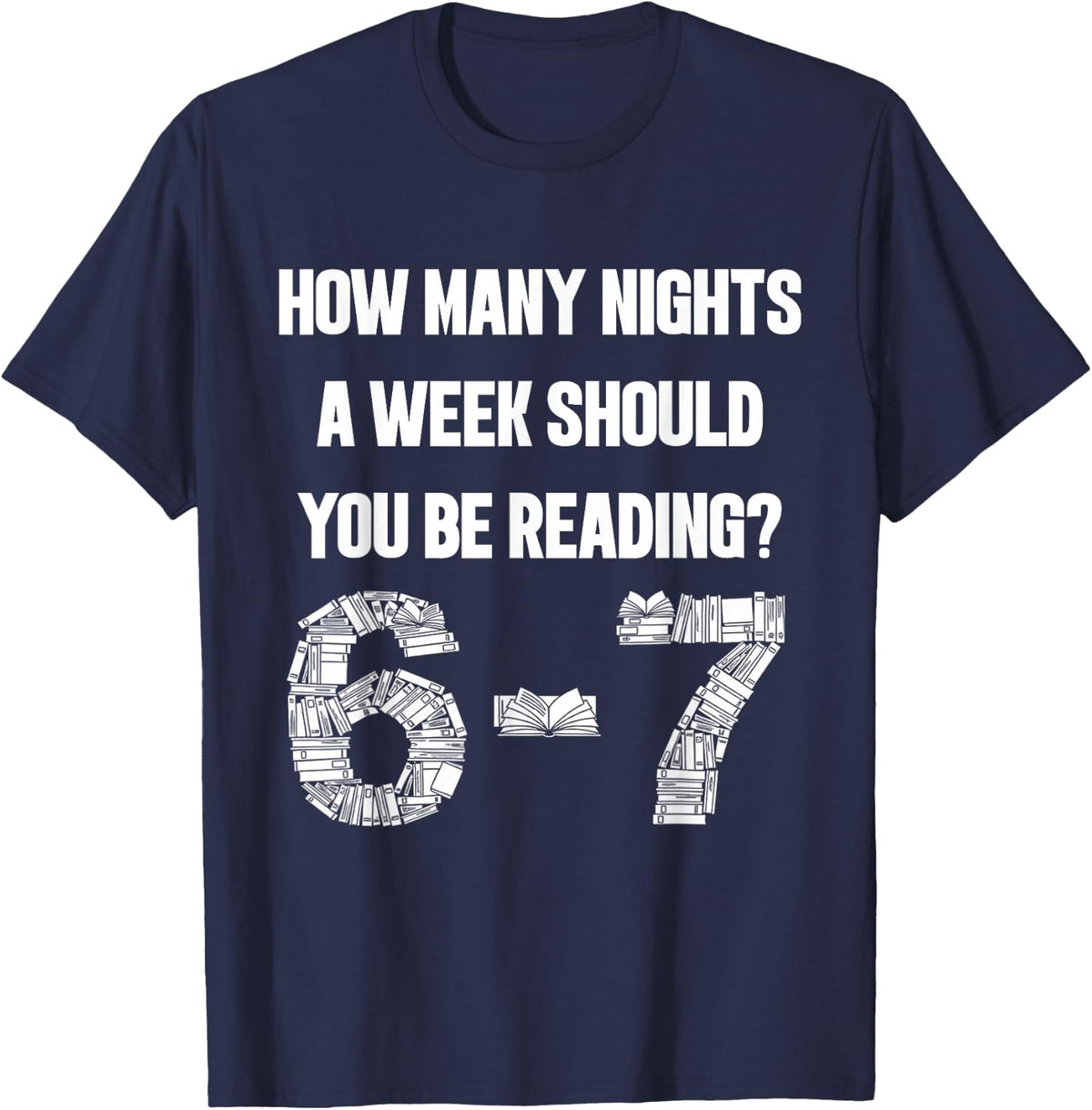 How Many Nights A Week Reading 6-7 67 Teacher Student Books T-Shirt - Navy Blue