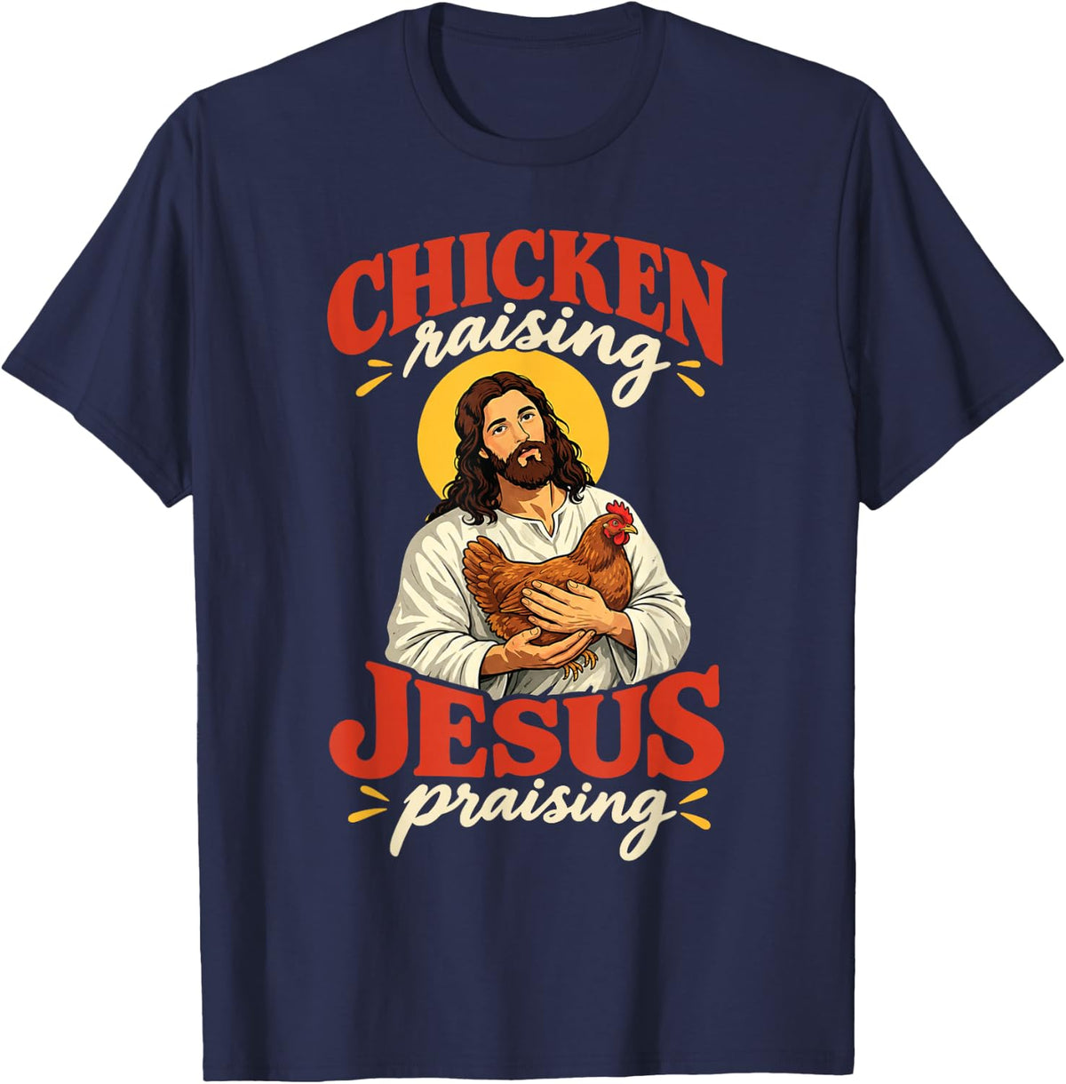Chicken Raising Jesus Praising Religious Christian Farmer T-Shirt - Navy Blue