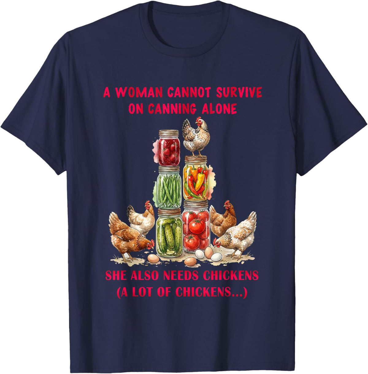 A Woman Cannot Survive On Canning Alone She Needs Chicken T-Shirt Tee for Women - Navy Blue