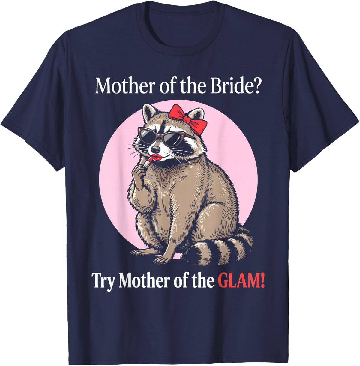 Mother of The Bride Bridal Shower Mob Raccoon Bride and T-Shirt - Navy Blue