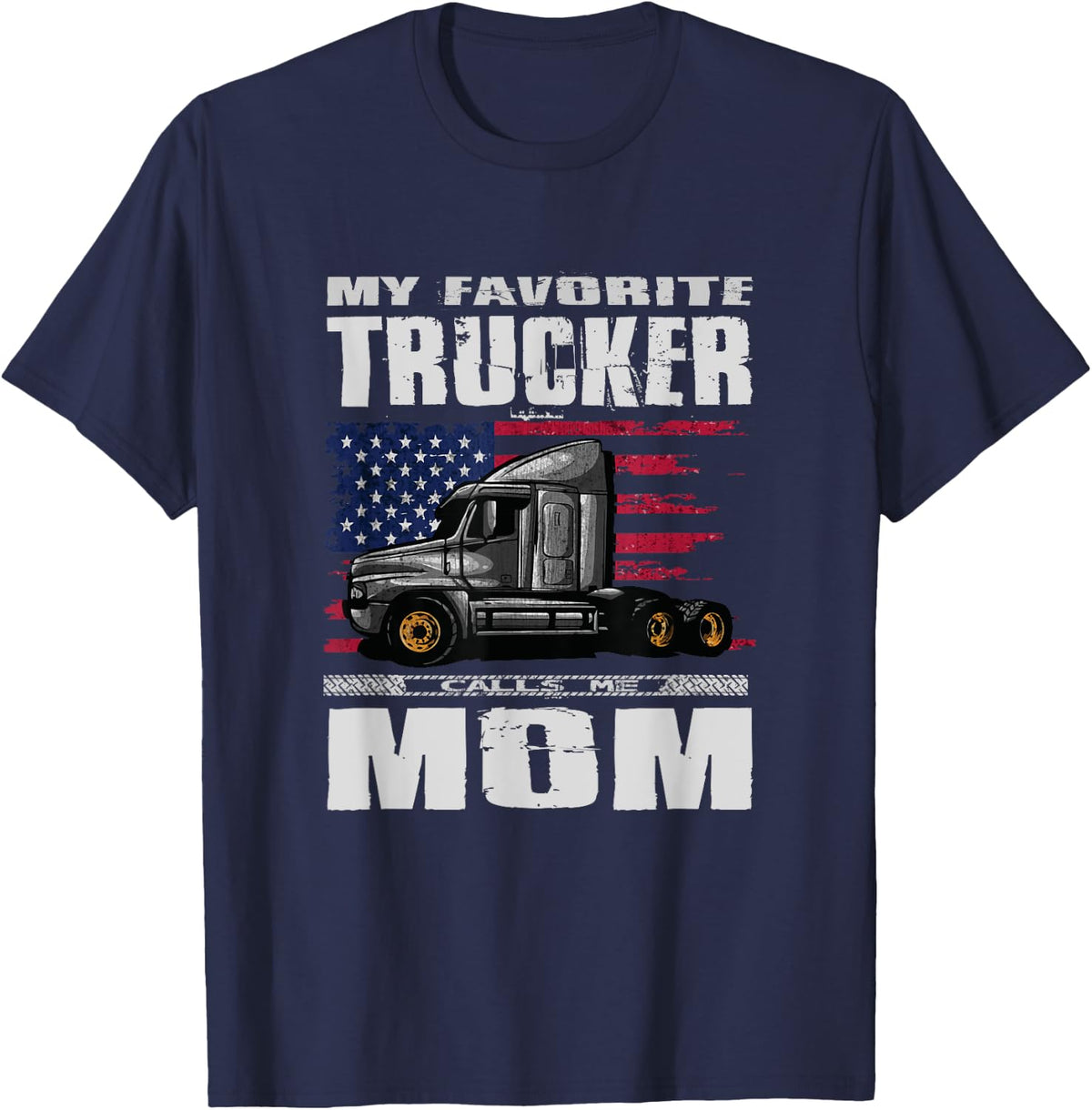 My Favorite Trucker Calls Me Mom Truck Driver T-Shirt - Navy Blue