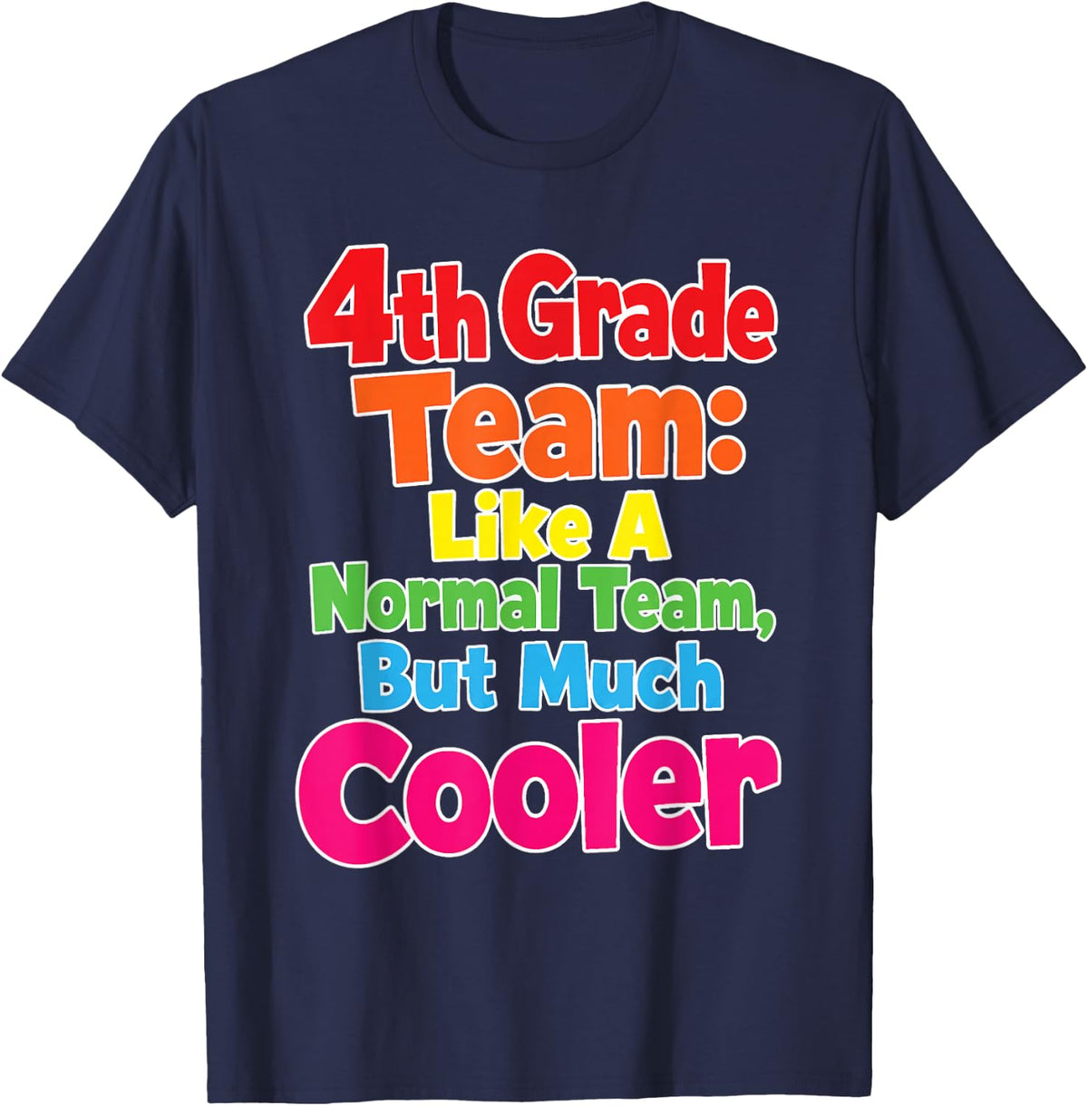 Fourth Grade Team 4th Like A Normal One But Much Cooler T-Shirt - Navy Blue