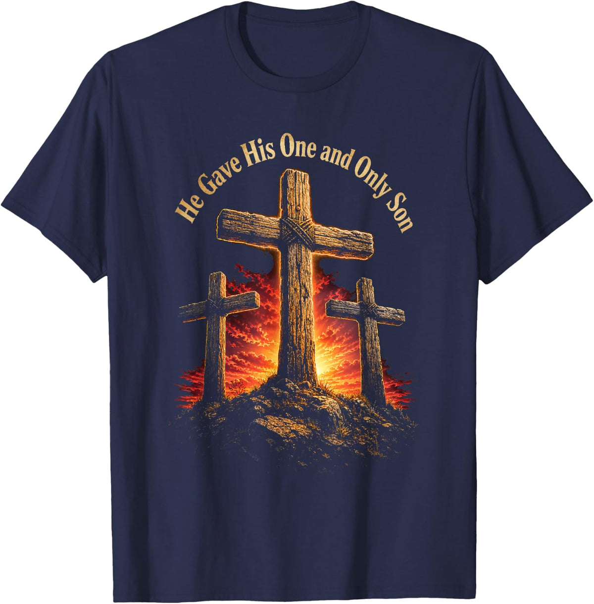 Christian Calvary He Gave His One and Only Son John 3:16 T-Shirt - Navy Blue