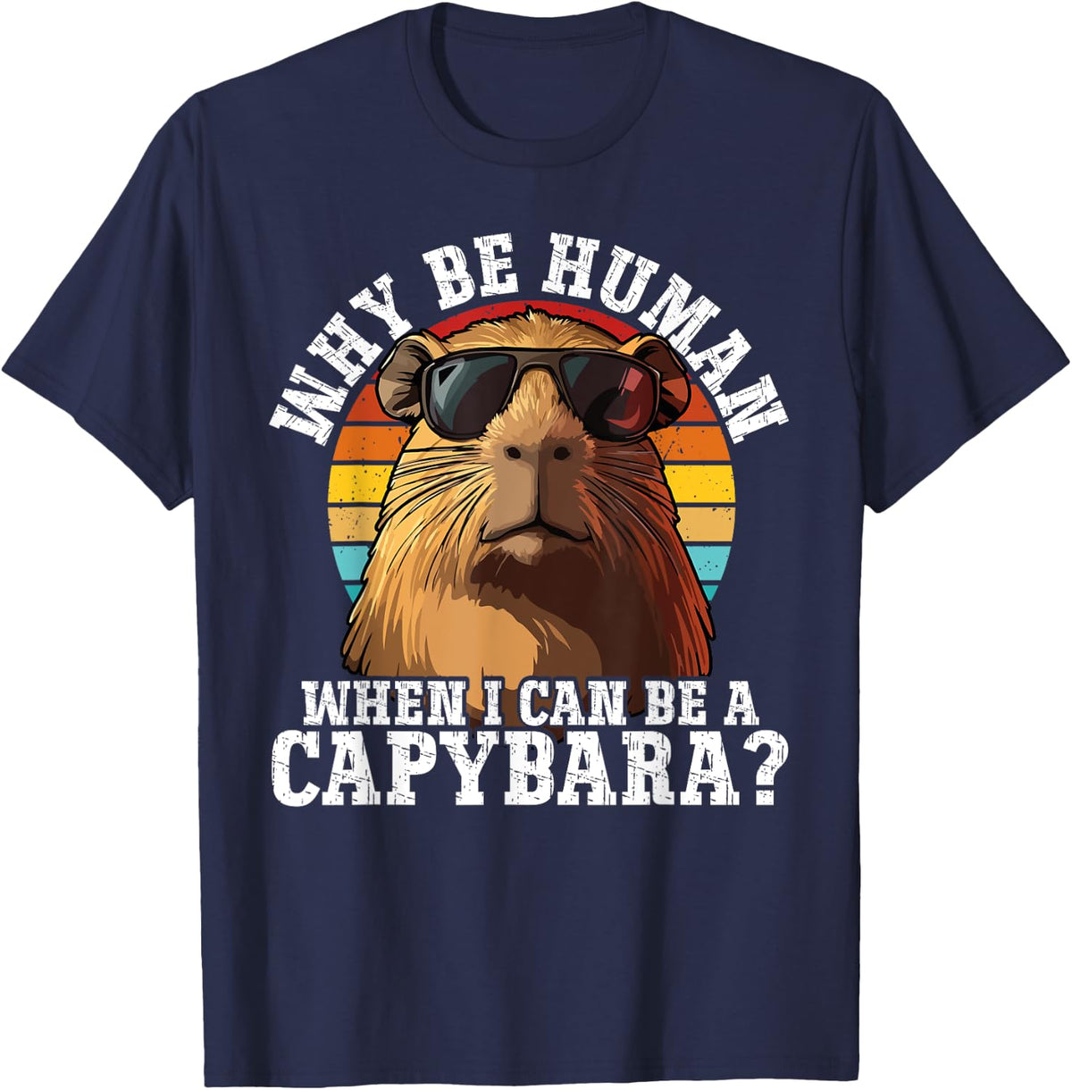 Why Be A Human When I Can Be A Capybara T-Shirt - Navy Blue