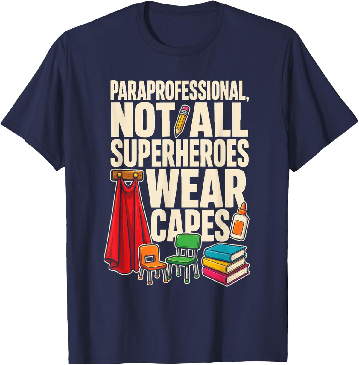 Paraprofessional Aide Not All Superheroes Need A Cape T-Shirt - Navy Blue