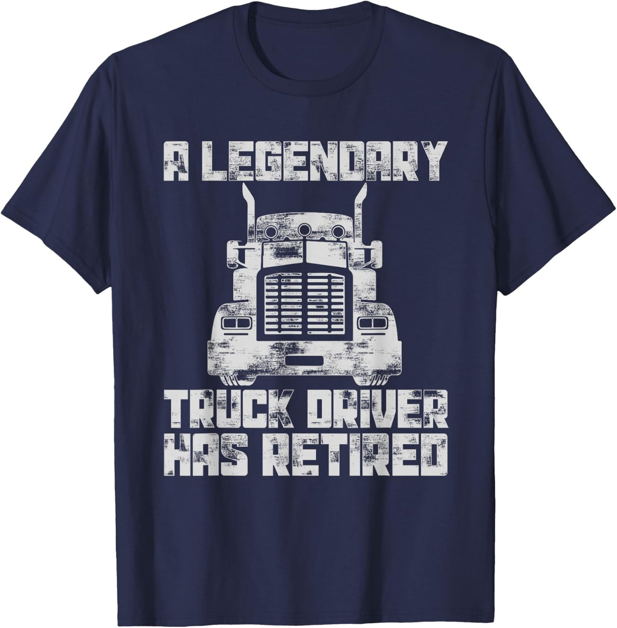 Funny Humor Gift A Legendary Truck Driver Has Retired T-Shirt - Navy Blue