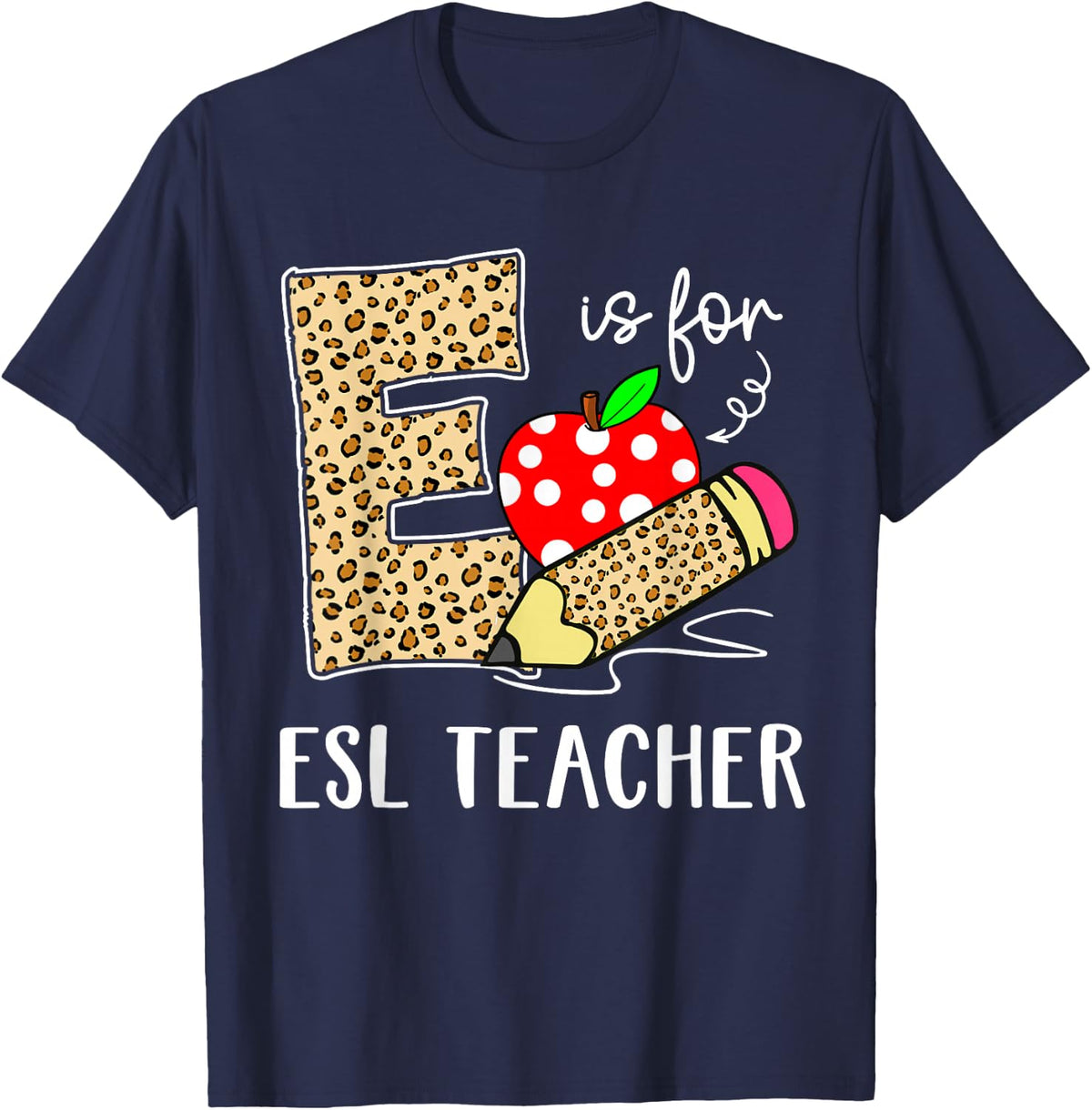 E Is For ESL Teacher Leopard Back to School T-Shirt Tee Gift for Teachers - Navy Blue
