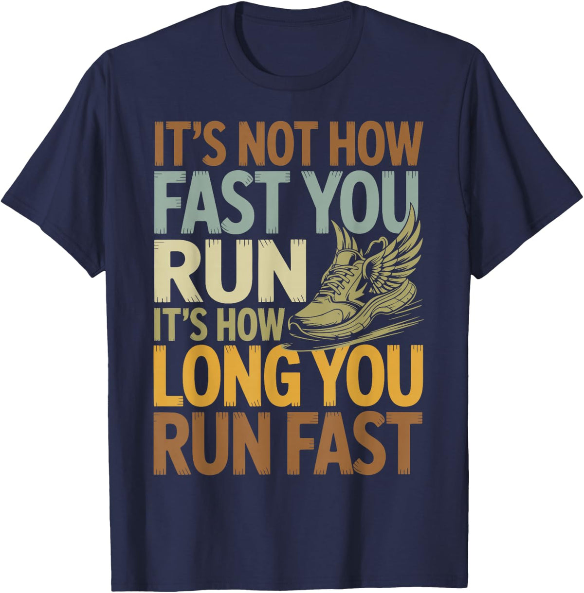 It's Not How Fast You Run It's How Long You Run Fast Runner T-Shirt - Navy Blue