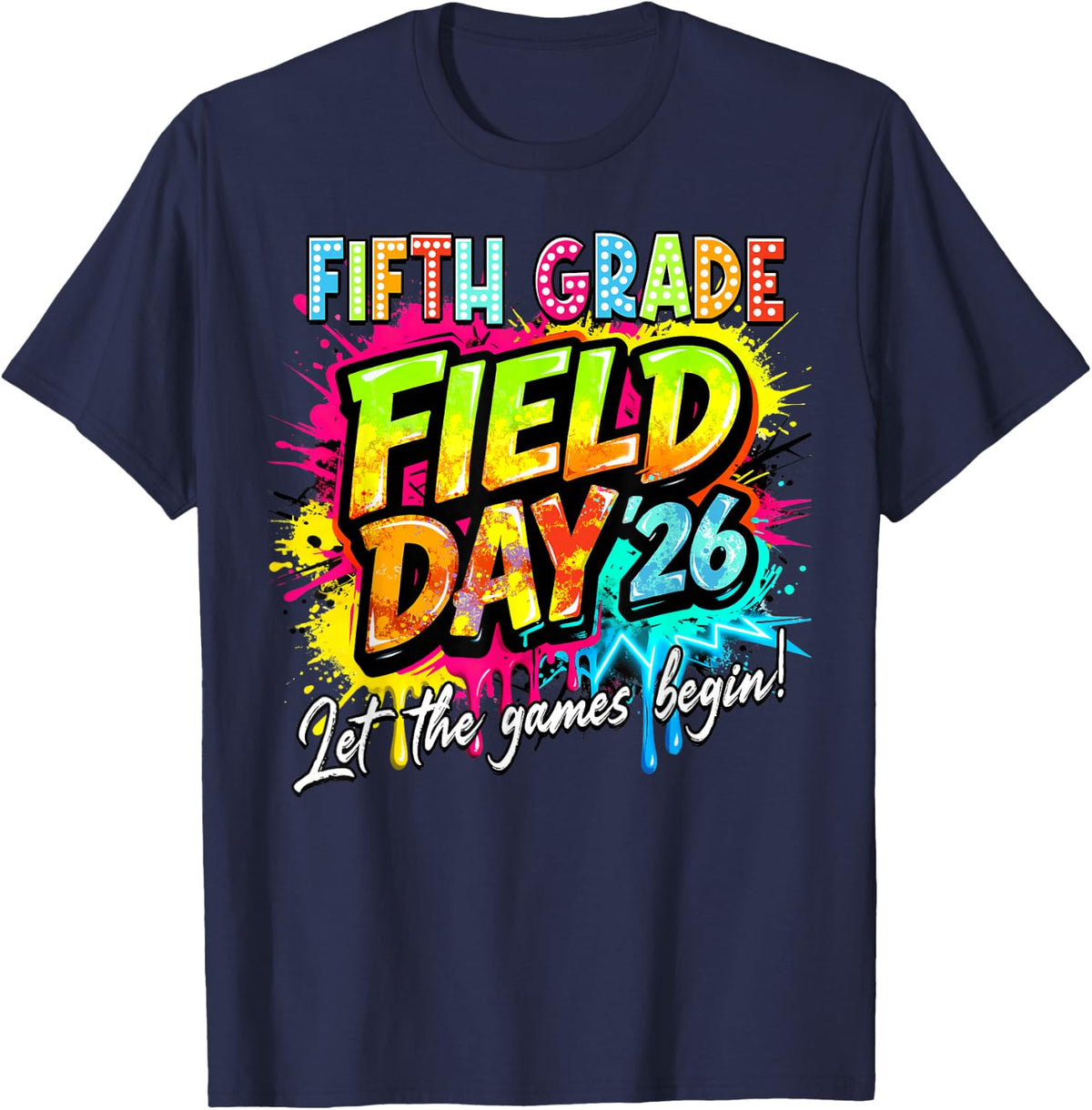 Fifth Grade Field Day 2026 T-Shirt Let The Games Begin Tee Teacher Kid Gift - Navy Blue