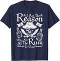 I Am The Reason Why All The Rum Is Gone Pirate Day T-Shirt - Navy Blue