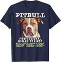 Pitbull Pit Bull Pittie Owner Professional Human Trainer T-Shirt - Navy Blue