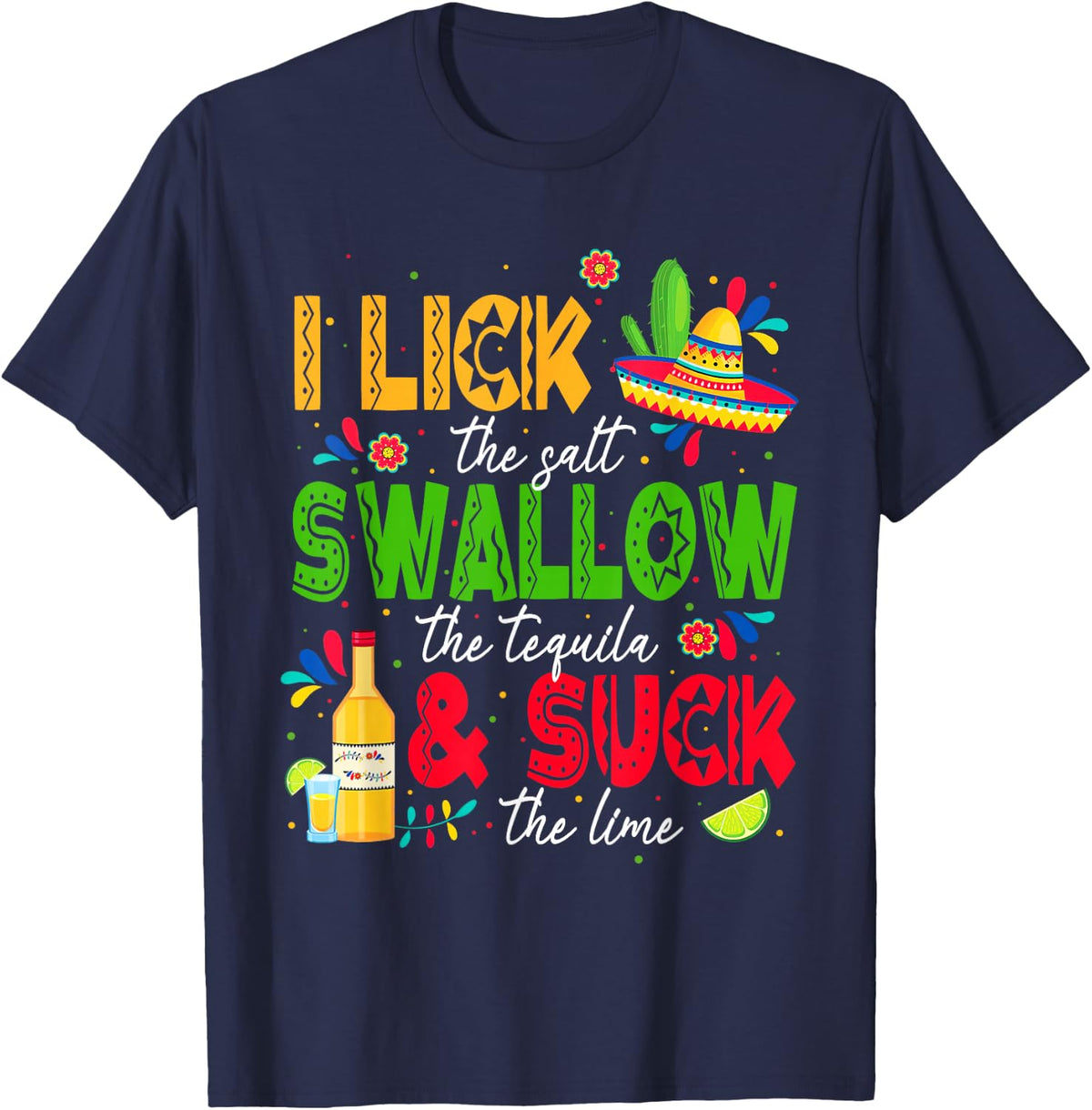 I Lick the Salt Swallow The Tequila Cinco De Mayo Fiesta T-Shirt - Navy Blue