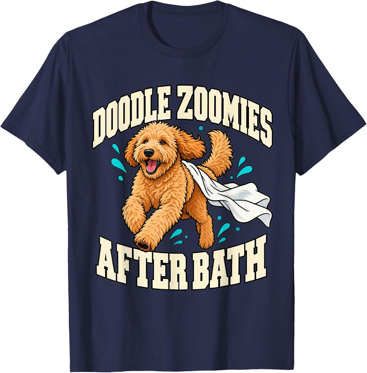 Goldendoodle Doodle Zoomies After Bath Doodle Dad Humor T-Shirt - Navy Blue