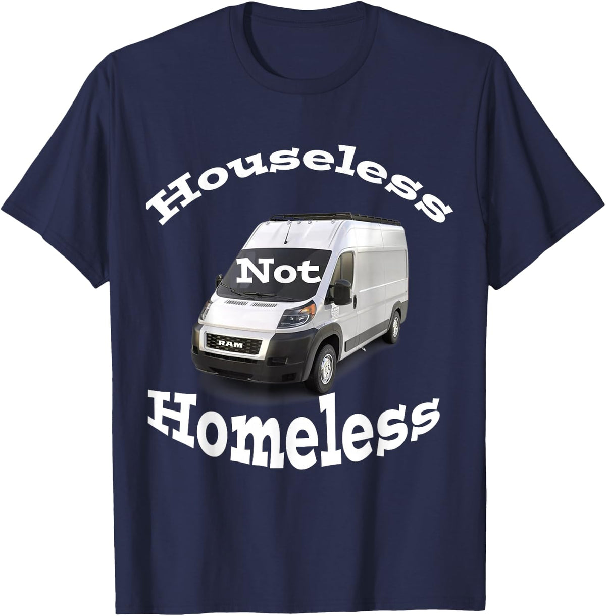 Van Dweller Houseless Not Homeless - Promaster T-Shirt - Navy Blue
