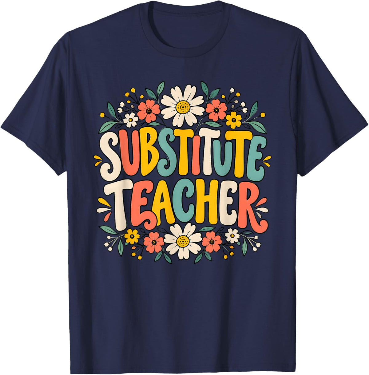 Groovy Floral Substitute Teacher Appreciation Design T-Shirt - Navy Blue
