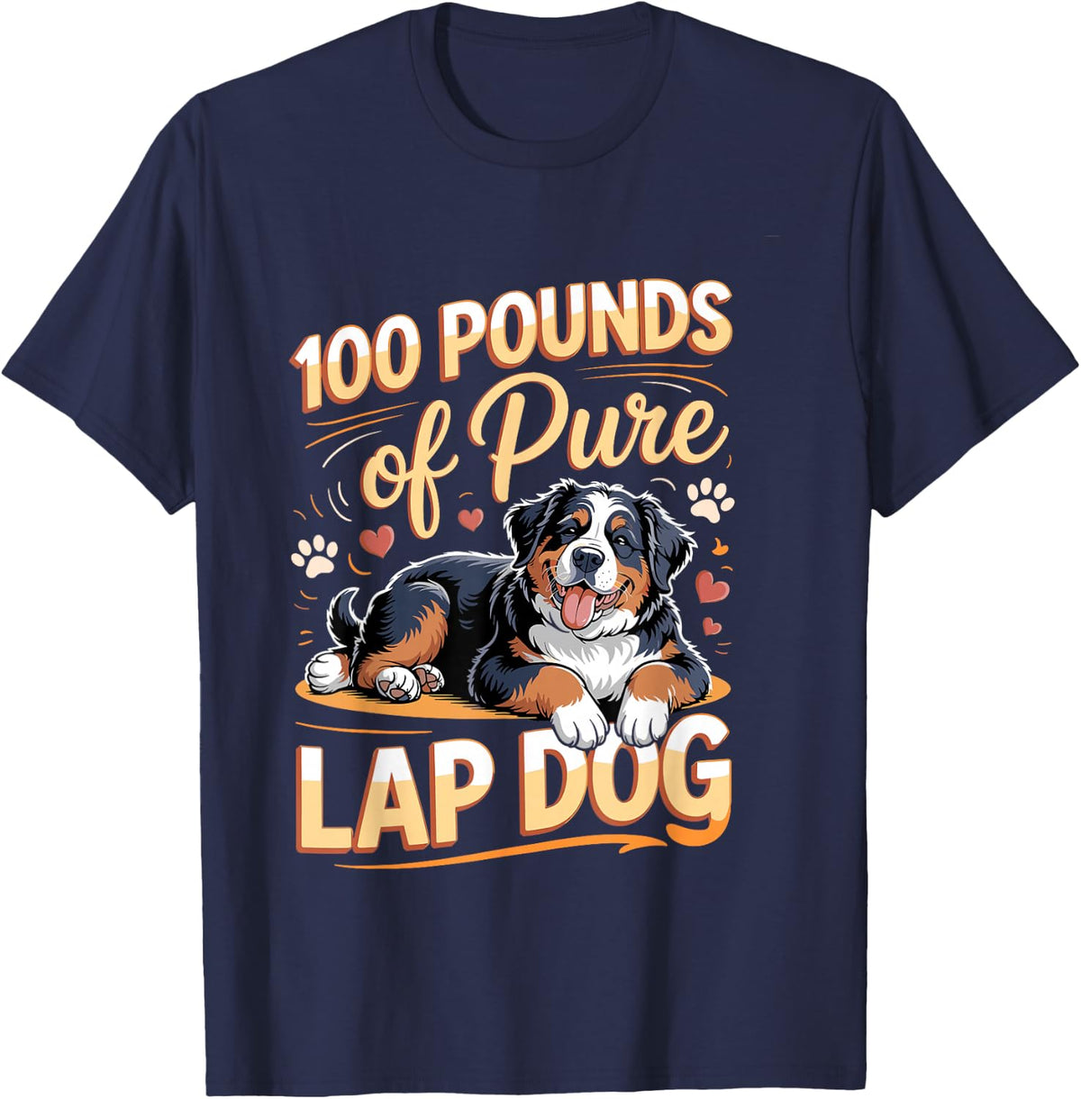 100 Pounds of Pure Lap Dog Bernese Mountain Dog Berner T-Shirt - Navy Blue