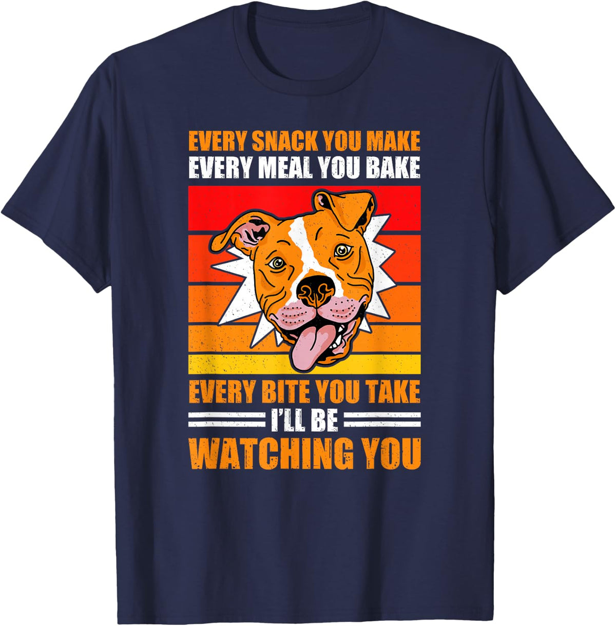 Pitbull Retro Funny Every Snack You Take Every Meal You Bake Dog T-Shirt Tee - Navy Blue