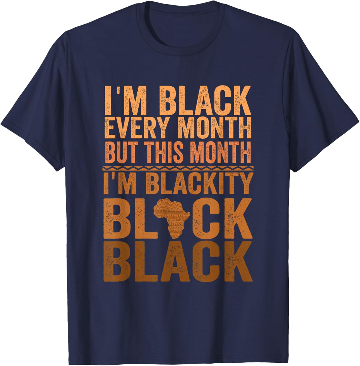 I Am Black Every Month But This Month I'm Blackity Black T-Shirt - Navy Blue
