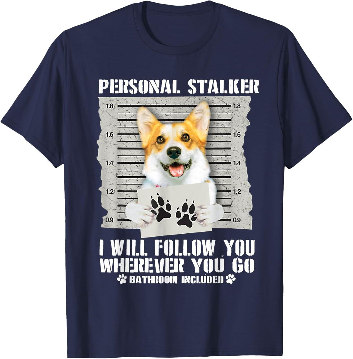 Personal Stalker Corgi I Will Follow You Wherever You Go T-Shirt - Navy Blue