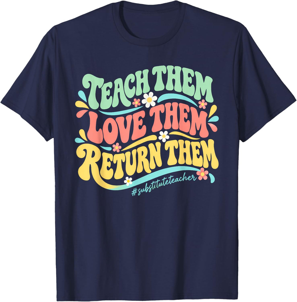 Teach Them Love Them Return Them Substitute Teacher Retro T-Shirt - Navy Blue
