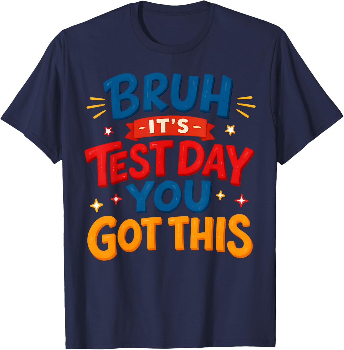 Bruh It's Test Day You Got This State Testing Exam Teacher T-Shirt - Navy Blue