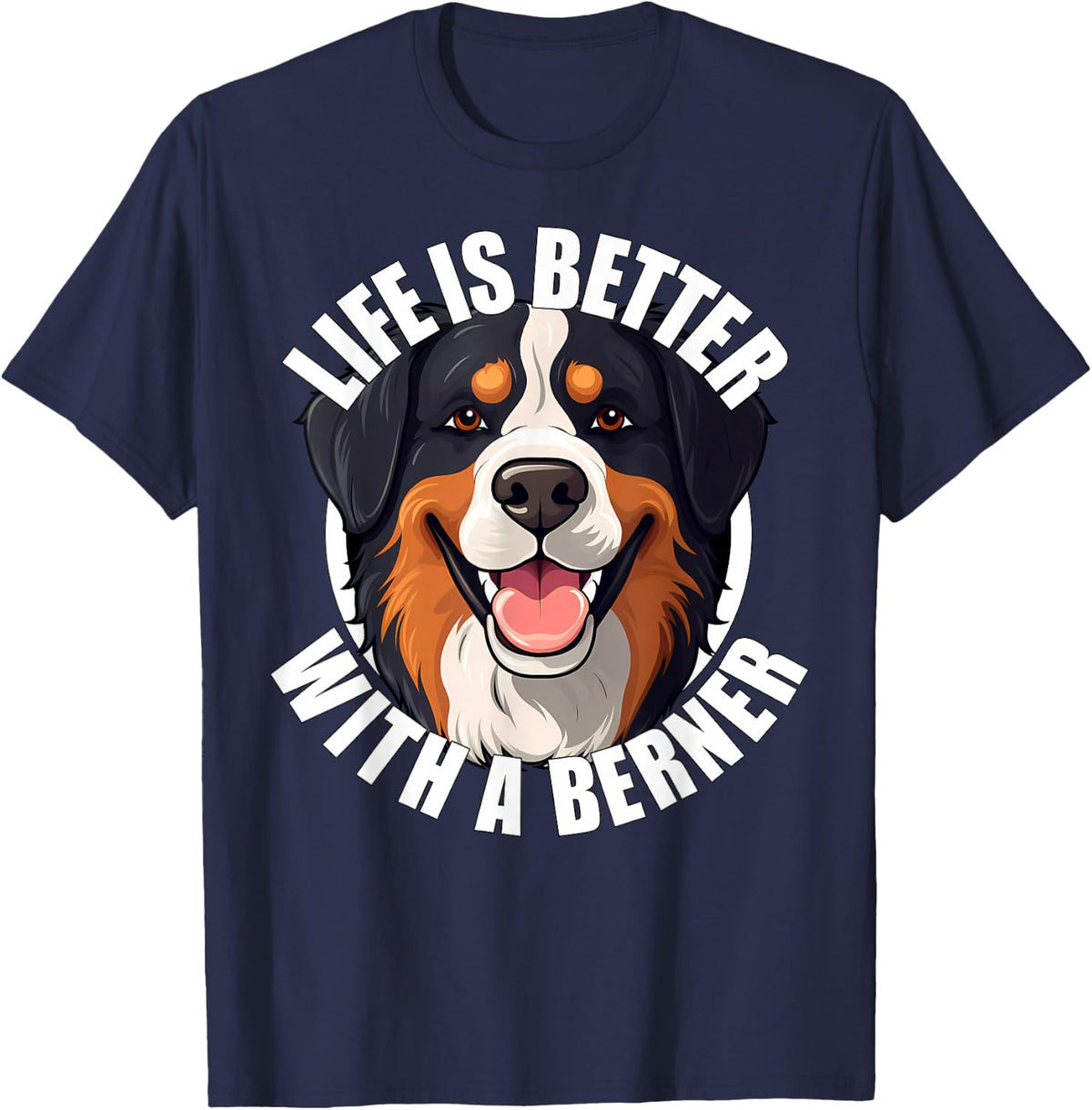 Life Is Better With a Berner Cute Bernese Mountain Dog T-Shirt - Navy Blue
