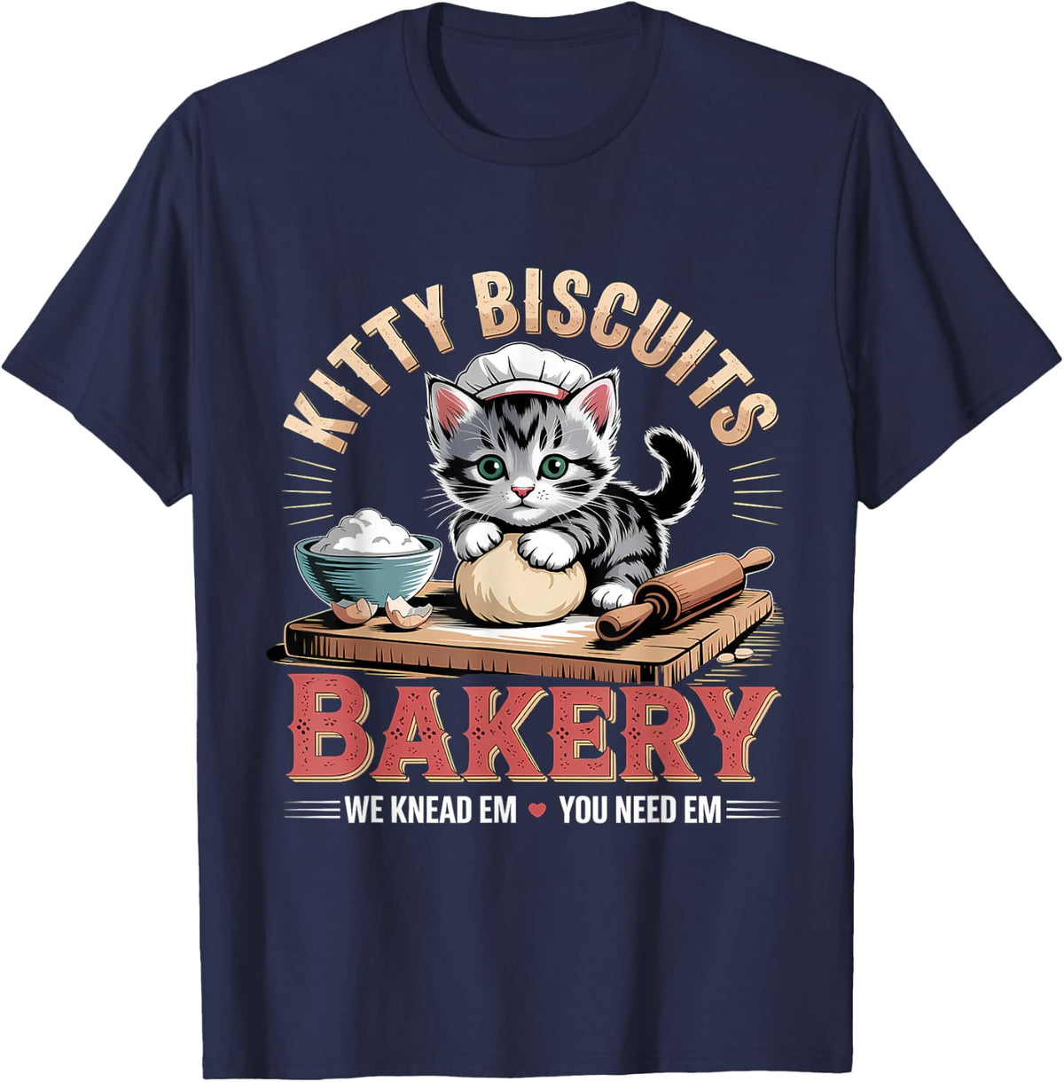 Cat Baking Kitty Biscuits We Knead Em You Need Em T-Shirt - Navy Blue