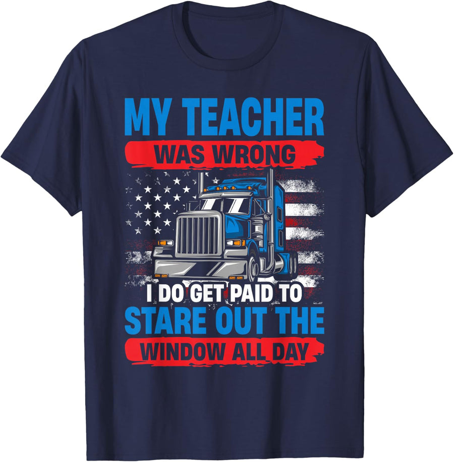 My Teacher Was Wrong Trucker Funny Mens Truck Driver T-Shirt - Navy Blue