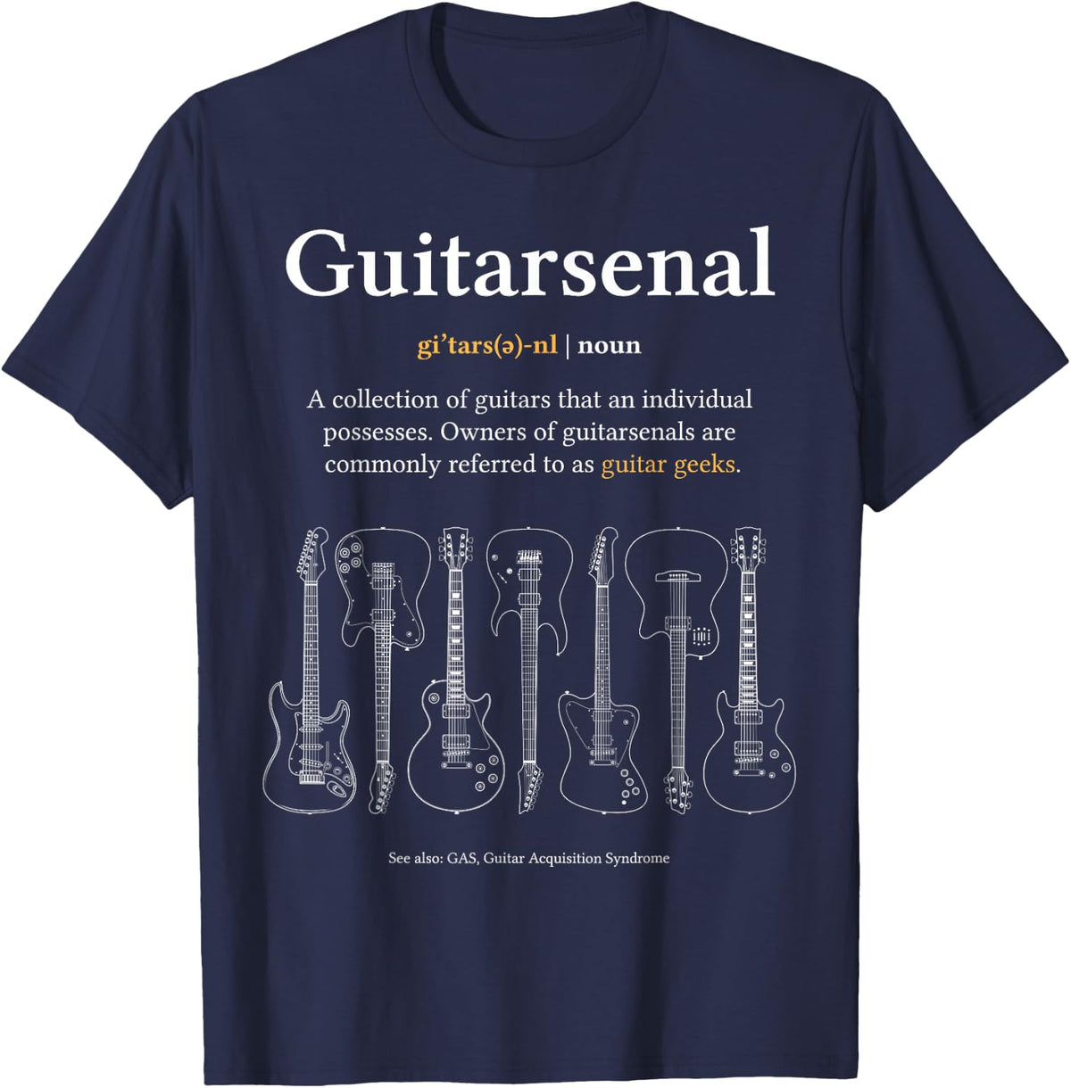 Funny Guitarsenal Definition - Guitarist's Gift T-Shirt - Navy Blue