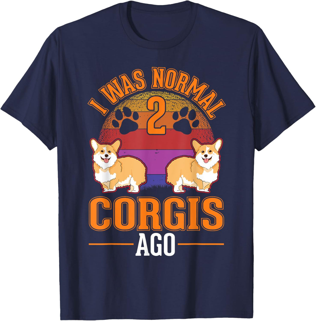 I was normal 2 Corgis ago T-Shirt - Navy Blue