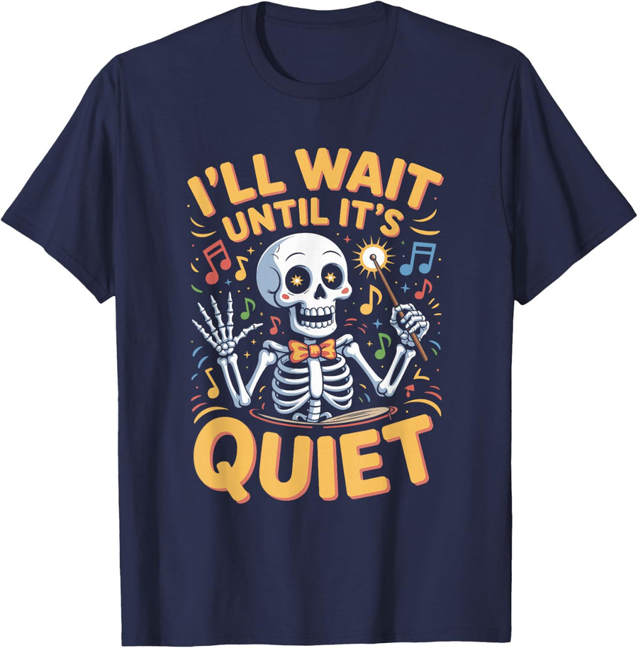 Skeleton Music Teacher I’ll Wait Until It’s Quiet T-Shirt - Navy Blue