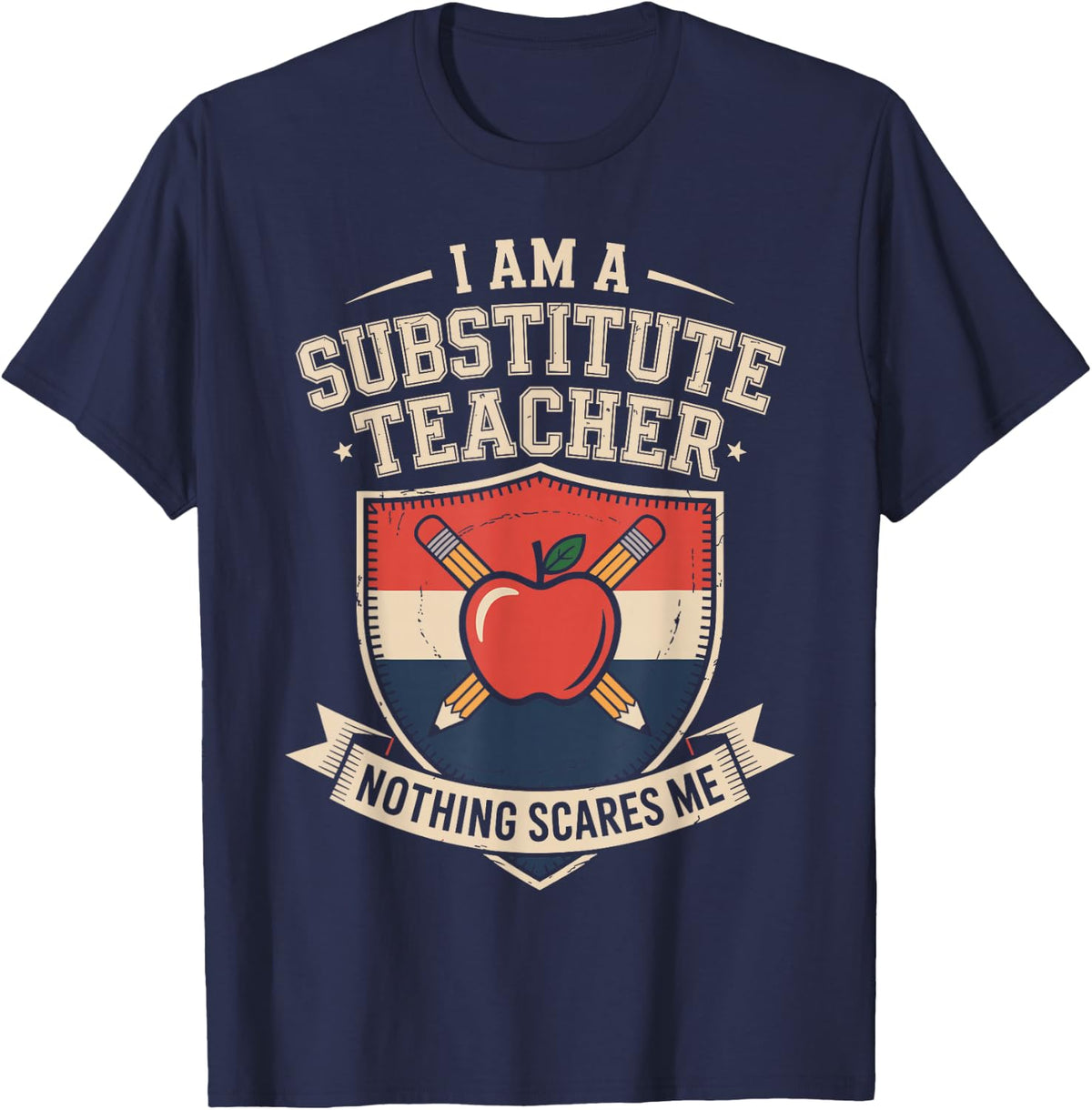 I Am A Substitute Teacher Nothing Scares Me T-Shirt - Navy Blue