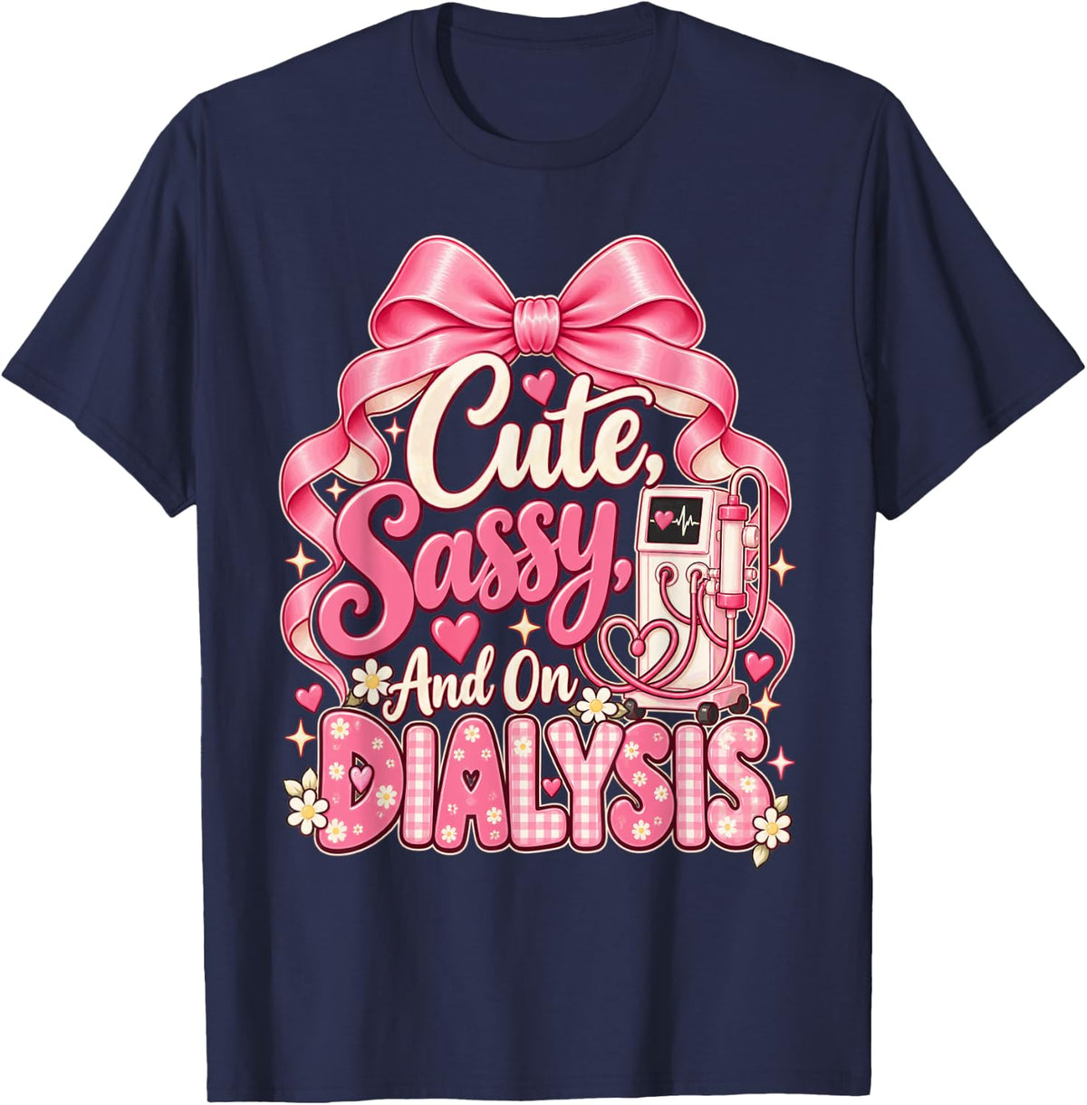Dialysis Godfather Cute, Sassy, and On Dialysis T-Shirt - Navy Blue