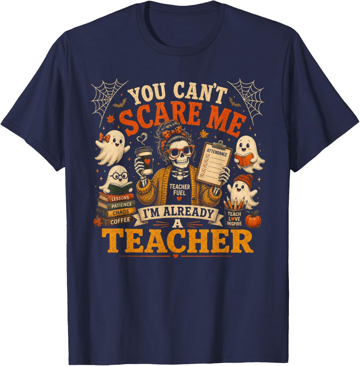 You Cant Scare Me Im Already A Teacher Halloween Skeleton T-Shirt - Navy Blue