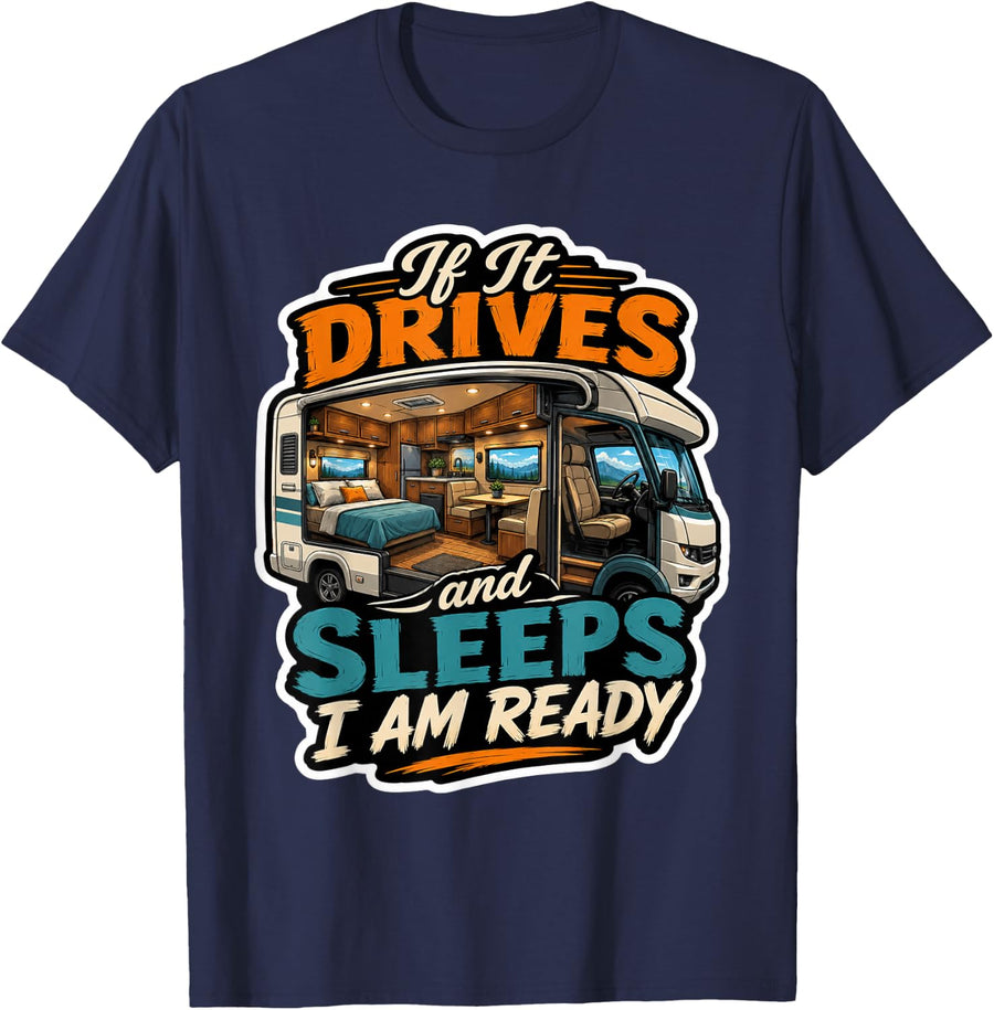If It Drives and Sleeps I Am Ready RV Life Quote T-Shirt - Navy Blue